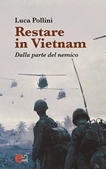Restare in Vietnam: Dalla parte del nemico
